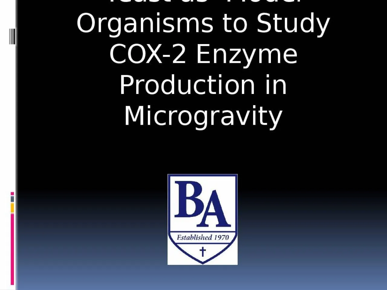 PPT-Yeast as Model Organisms to Study COX-2 Enzyme Production in Microgravity