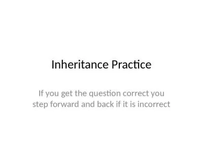 Inheritance Practice If you get the question correct you step forward and back if it is incorrect