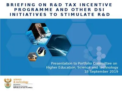 BRIEFING ON R&D TAX INCENTIVE PROGRAMME AND OTHER DSI INITIATIVES TO STIMULATE R&D