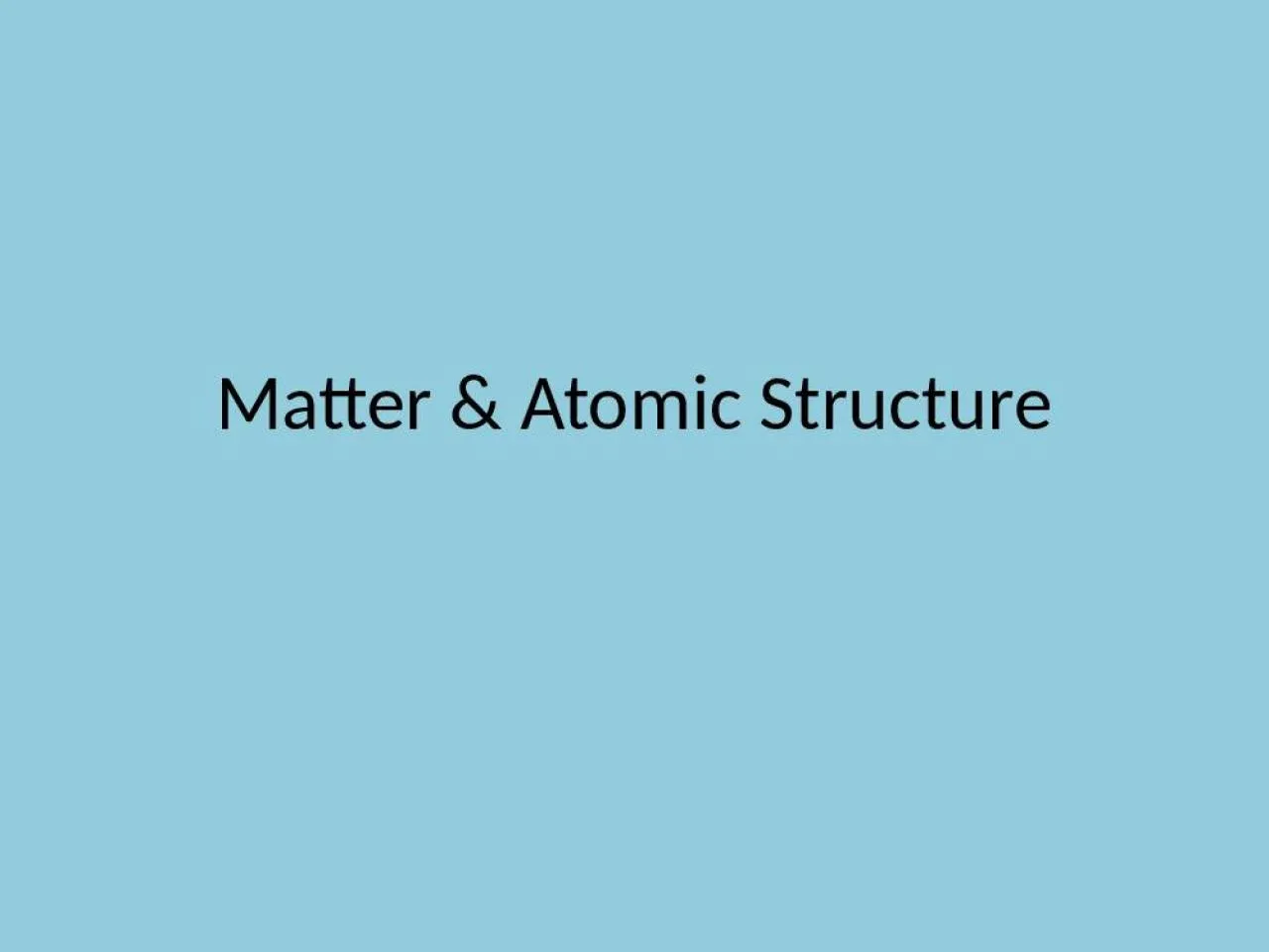 PPT-Matter & Atomic Structure