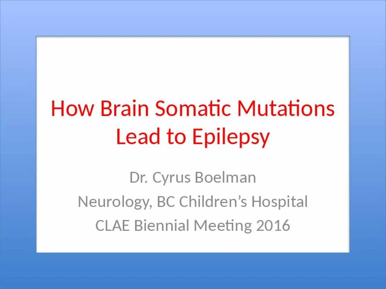 PPT-How Brain Somatic Mutations Lead to Epilepsy