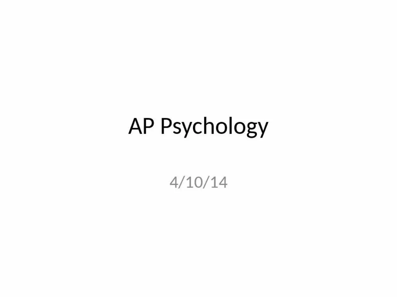 PPT-AP Psychology 4/10/14 Warm-up