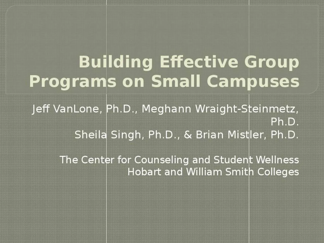 PPT-Building Effective Group Programs on Small Campuses