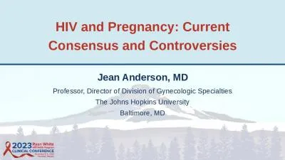 HIV and Pregnancy: Current Consensus and Controversies