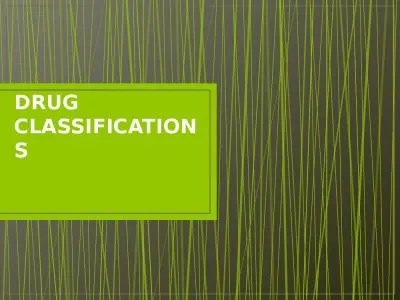 DRUG CLASSIFICATIONS Let’s see how much you know