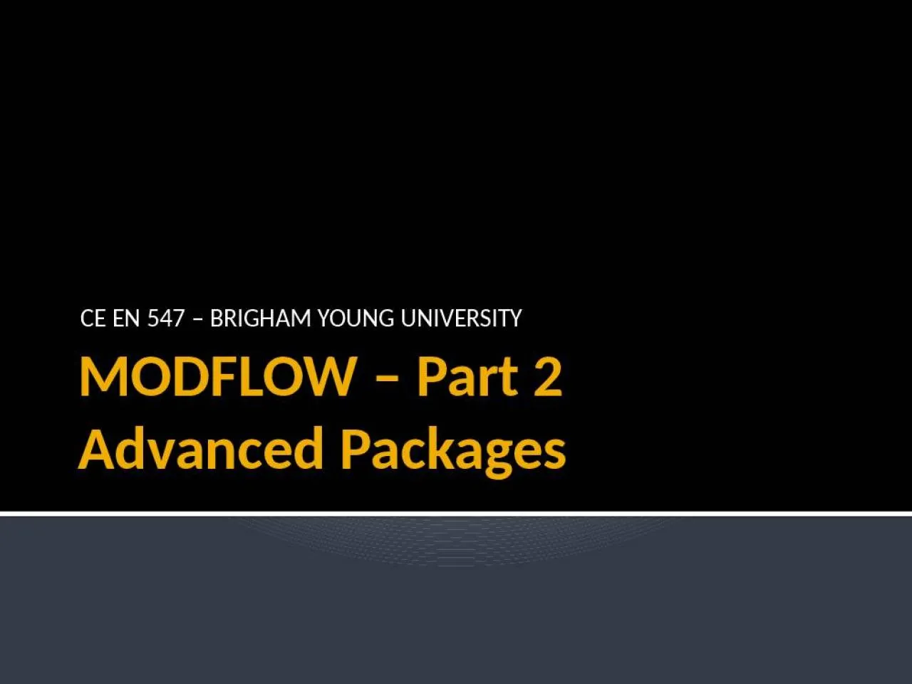 PPT-MODFLOW – Part 2 Advanced Packages