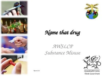 Name that drug AWSLCP Substance Misuse