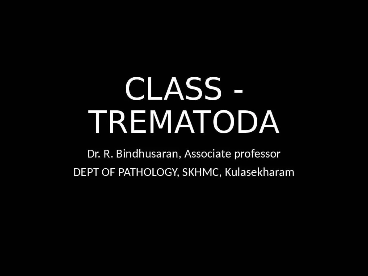 PPT-CLASS - TREMATODA Dr. R.