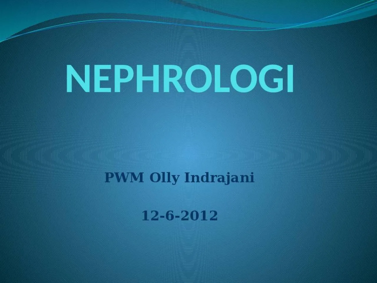 PPT-NEPHROLOGI PWM Olly Indrajani