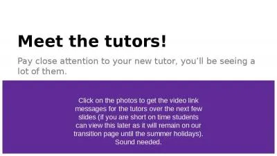 Meet the tutors! Pay close attention to your new tutor, you’ll be seeing a lot of them.