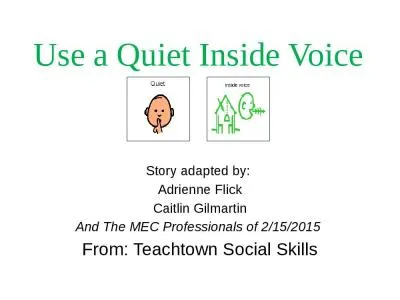 Use a  Quiet Inside Voice