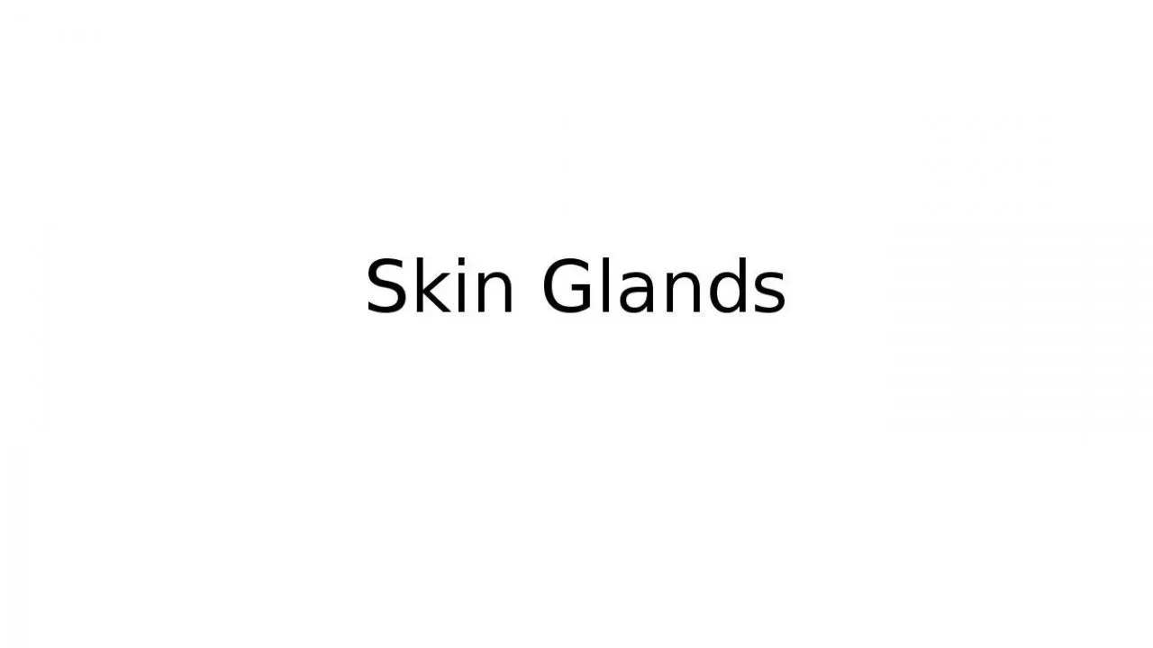 PPT-Skin Glands Skin Gland Types