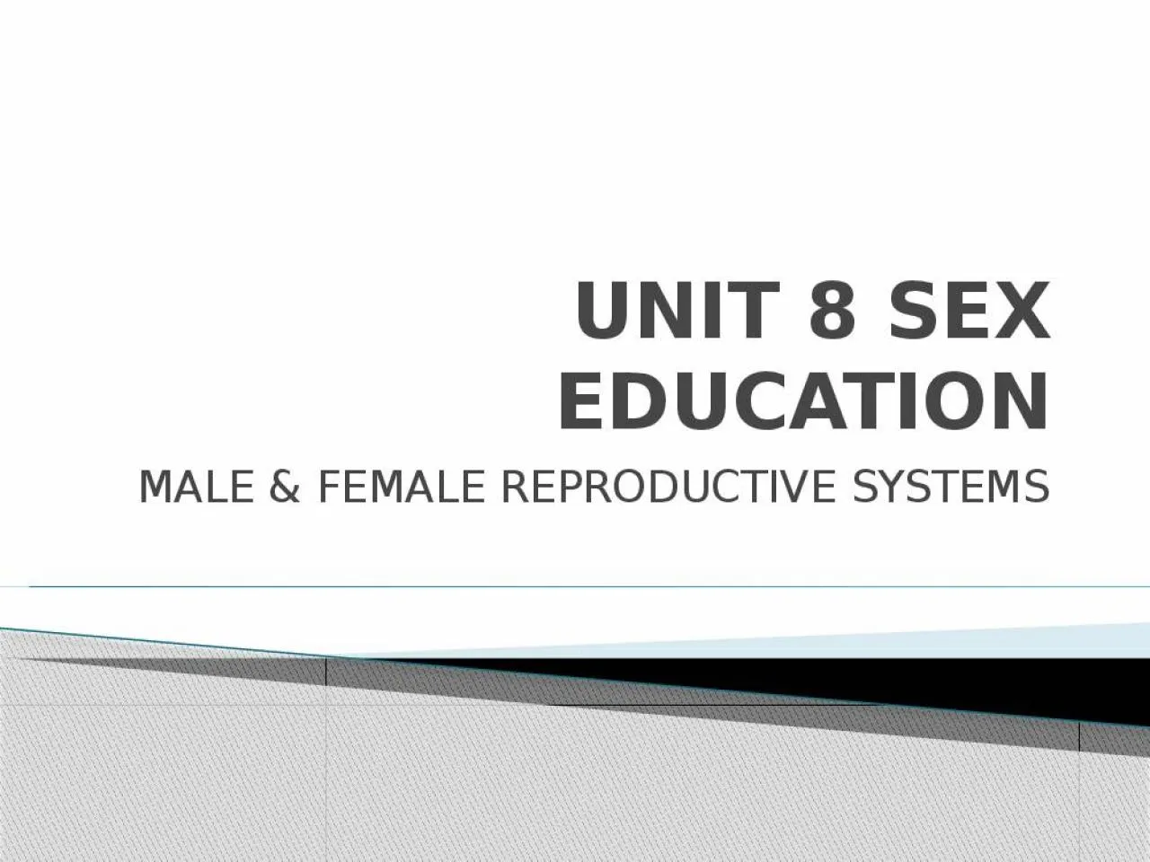 PPT-UNIT 8 SEX EDUCATION MALE & FEMALE REPRODUCTIVE SYSTEMS