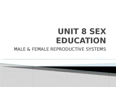 UNIT 8 SEX EDUCATION MALE & FEMALE REPRODUCTIVE SYSTEMS