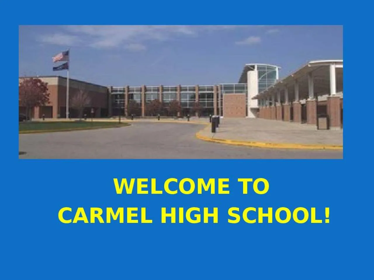 PPT-WELCOME TO CARMEL HIGH SCHOOL!