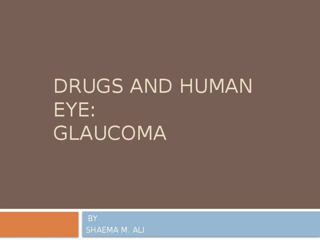 PPT-DRUGS AND HUMAN EYE: GLAUCOMA