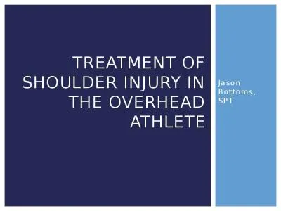 Jason Bottoms, SPT Treatment of Shoulder injury in the overhead athlete