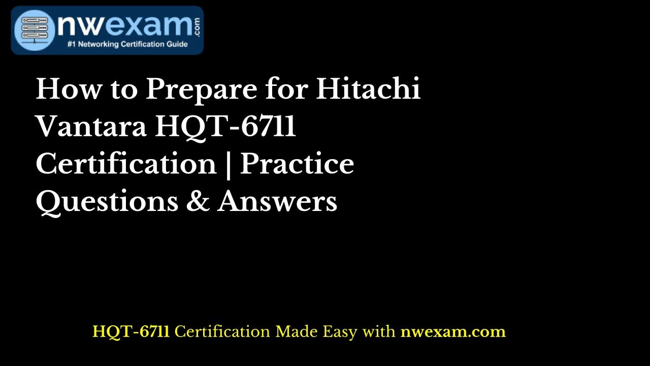 PDF-How to Prepare for Hitachi Vantara HQT-6711 Certification | Practice Questions & Answers