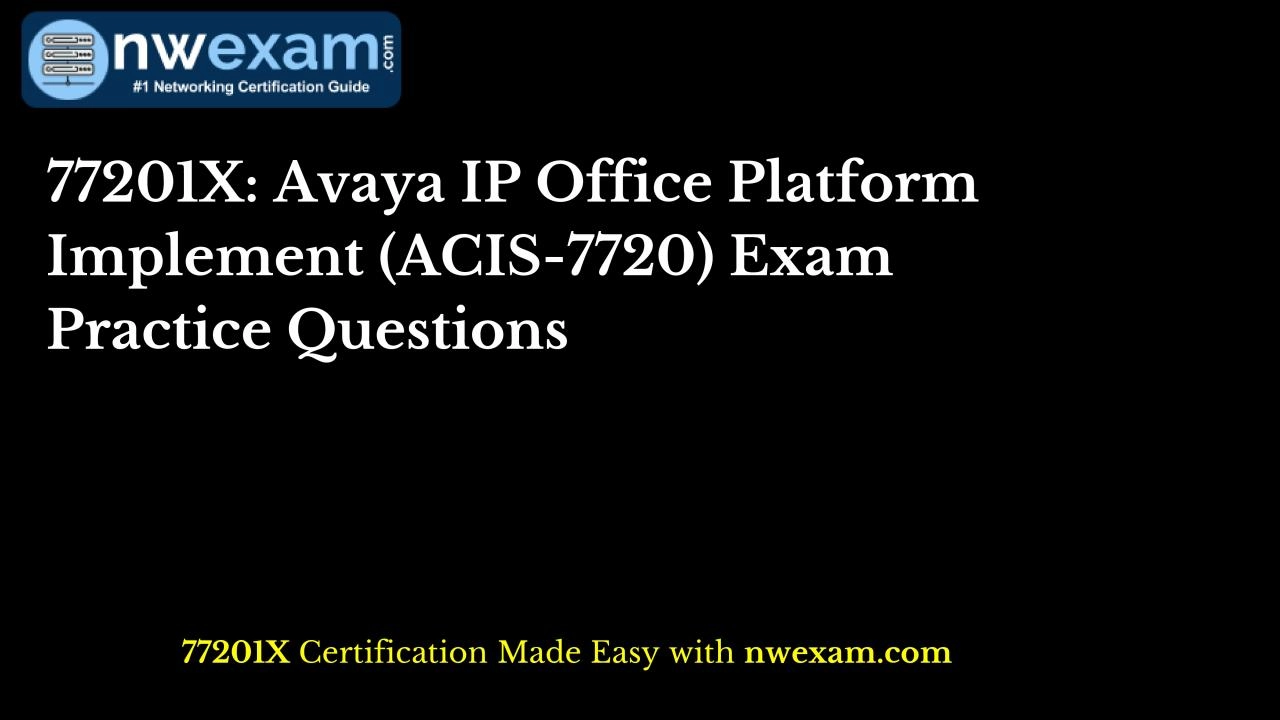 PDF-77201X Avaya IP Office Platform Implement ACIS 7720 Exam Practice Questions