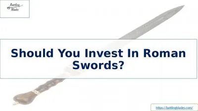 Should You Invest In Roman Swords- Battling Blades