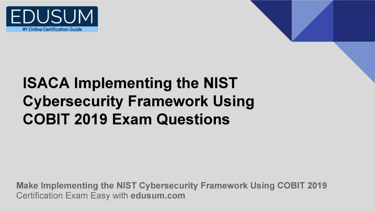 PDF-ISACA Implementing the NIST Cybersecurity Framework Using COBIT 2019 Exam Questions