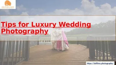 Tips for Luxury Wedding Photography- Bhowmik Dave Films and Photography