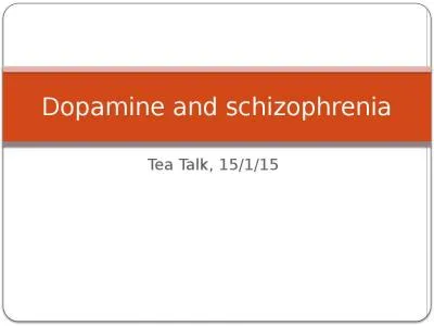 Tea Talk, 15/1/15 Dopamine and schizophrenia