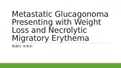 Metastatic  Glucagonoma  Presenting with Weight Loss and