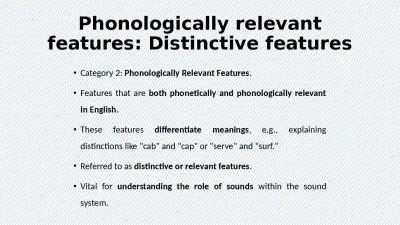 Phonologically relevant features: Distinctive features