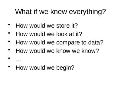 What  if we knew everything?