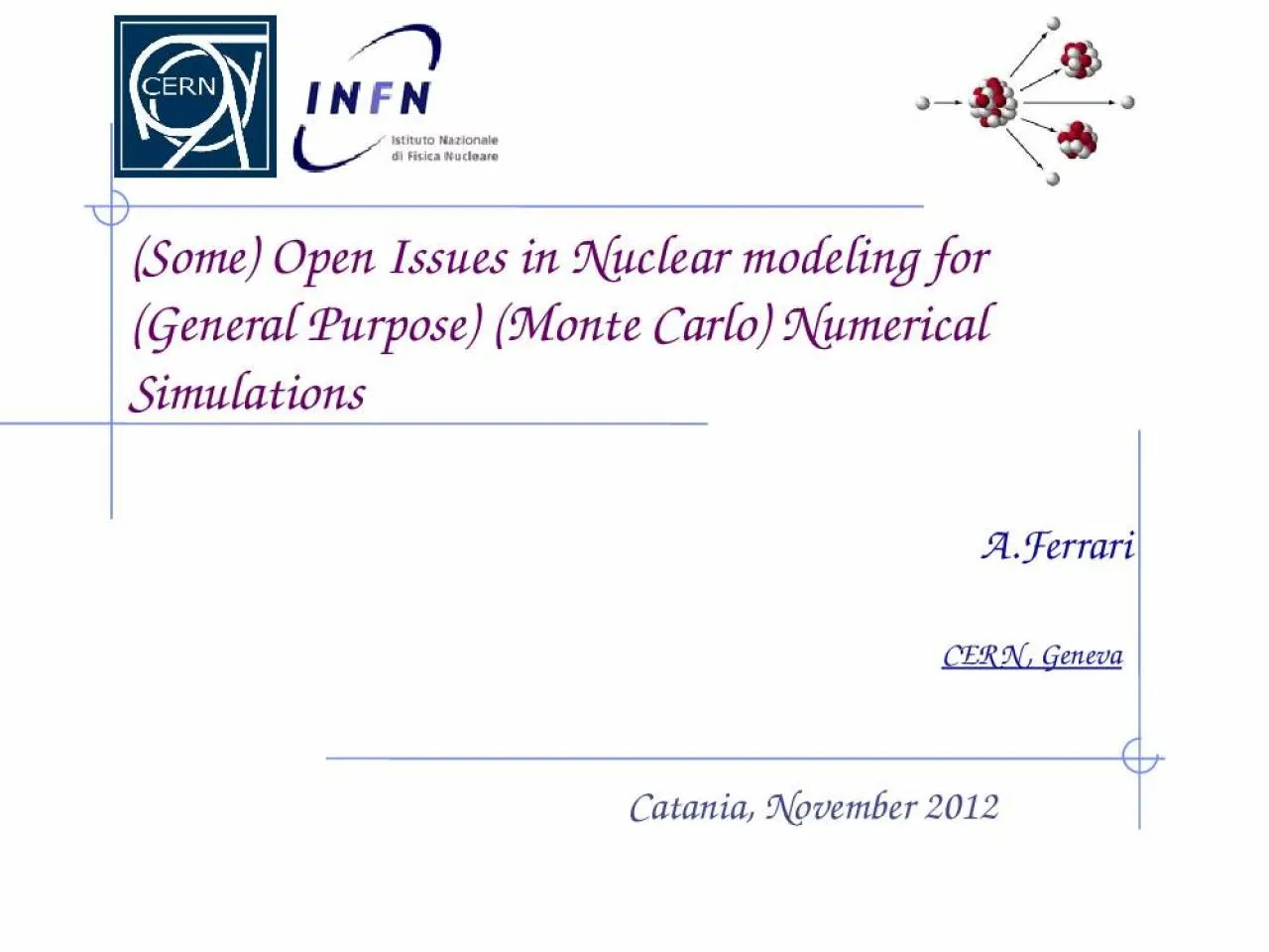 PPT-(Some) Open Issues in Nuclear modeling for (General Purpose) (Monte Carlo) Numerical Simulations