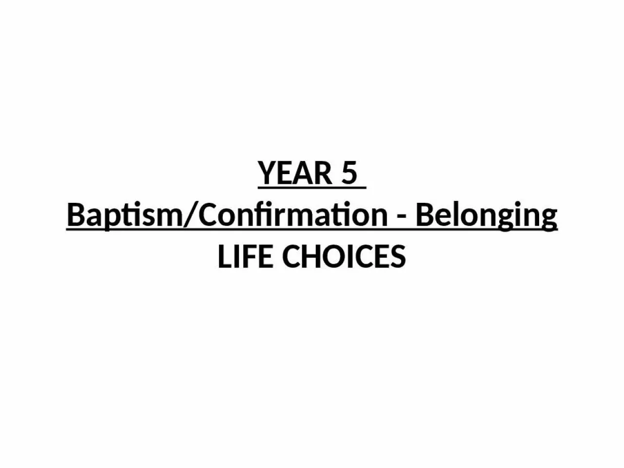 PPT-YEAR 5 Baptism/Confirmation - Belonging