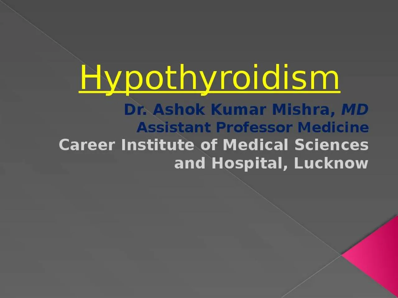 PPT-Hypothyroidism Dr. Ashok Kumar