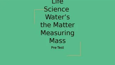 Life Science  Water’s the Matter Measuring Mass