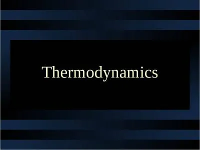 Thermodynamics Energy Energy in general is the ability to cause a