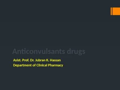 Anticonvulsants drugs Asist. Prof. Dr. Jubran K. Hassan