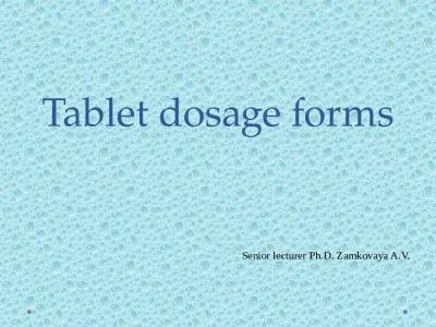 Tablet dosage forms Senior lecturer Ph.D.