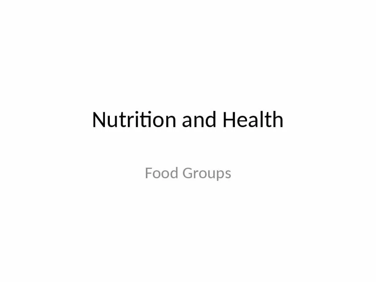 PPT-Nutrition and Health Food Groups