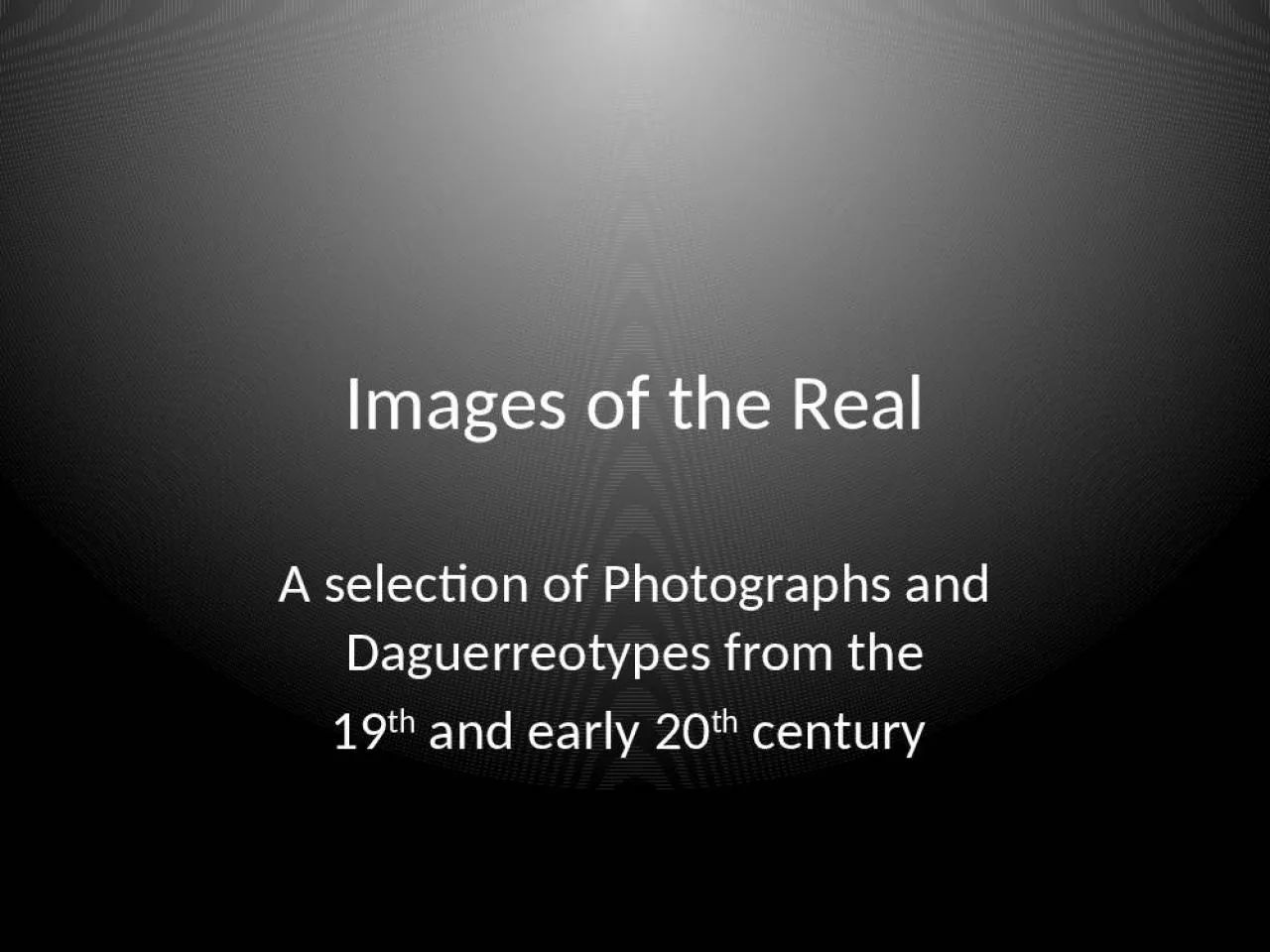 PPT-Images of the Real A selection of Photographs and Daguerreotypes from the