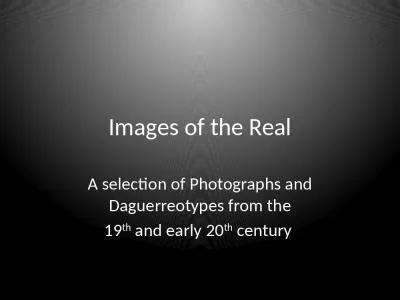 Images of the Real A selection of Photographs and Daguerreotypes from the