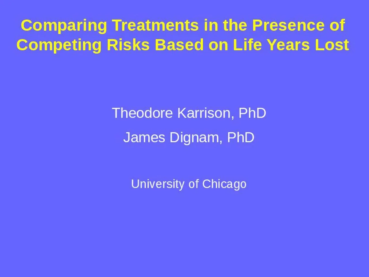 PPT-Theodore Karrison, PhD James Dignam, PhD