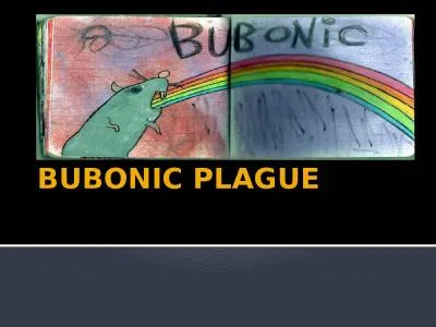 BUBONIC PLAGUE The Black Death at