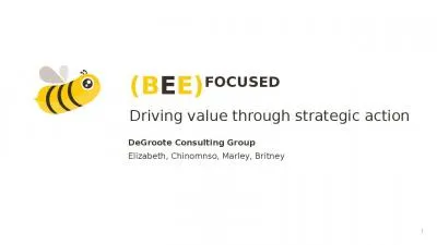 (B E E) FOCUSED Driving value through strategic action