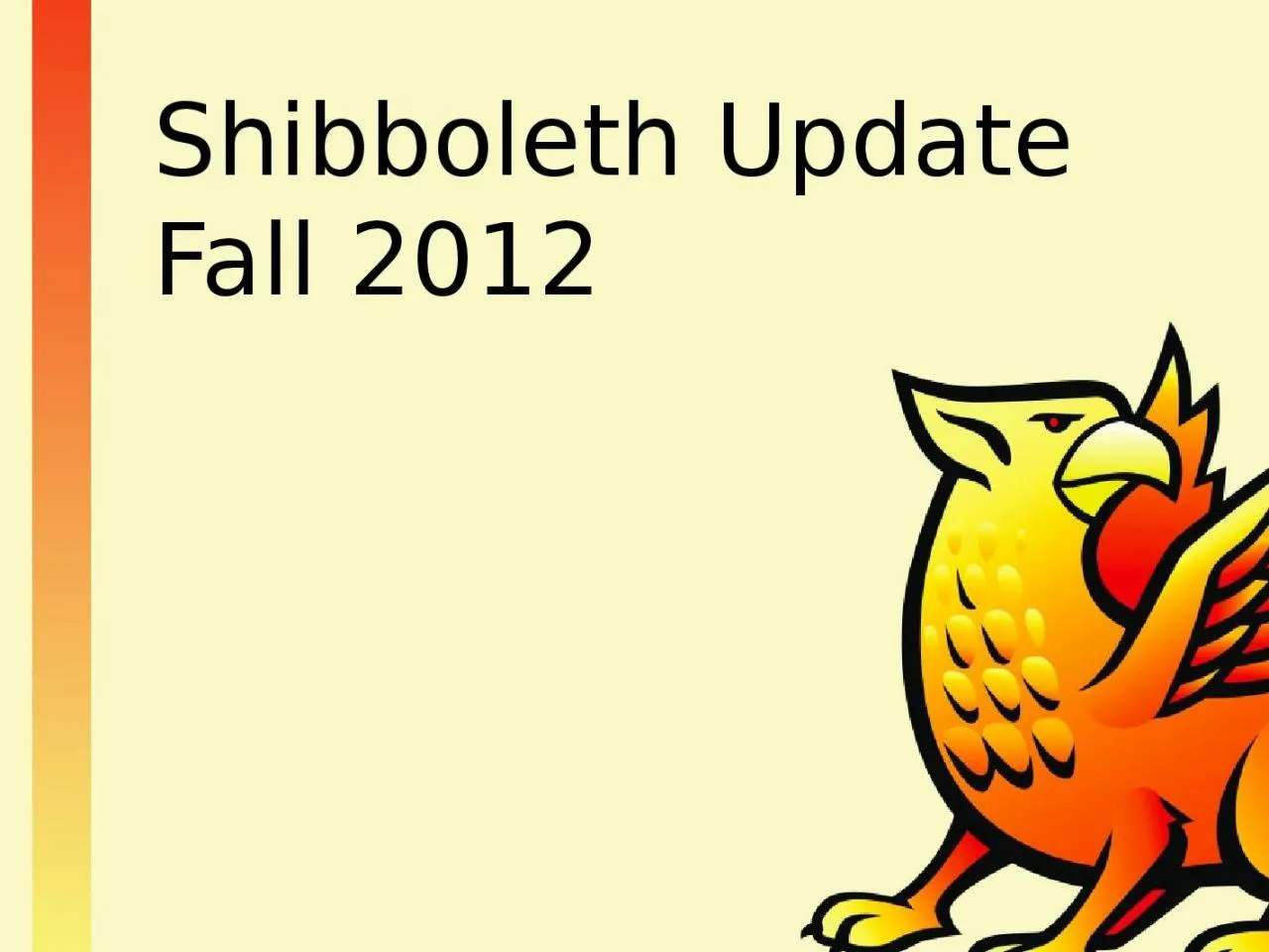 PPT-Shibboleth Update Fall 2012