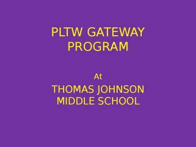 PLTW GATEWAY PROGRAM At THOMAS JOHNSON MIDDLE SCHOOL