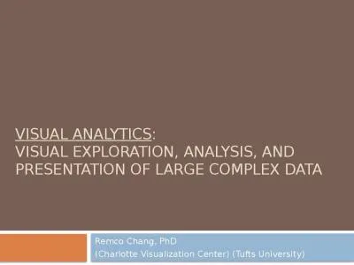 Visual Analytics :  Visual Exploration, Analysis, and presentation of large complex data