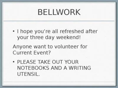 BELLWORK I hope you’re all refreshed after your three day weekend!