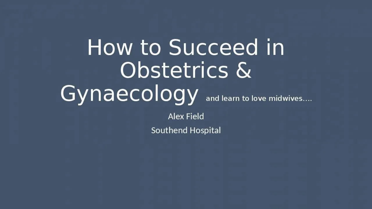 PPT-How to Succeed in Obstetrics & Gynaecology