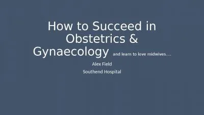 How to Succeed in Obstetrics & Gynaecology