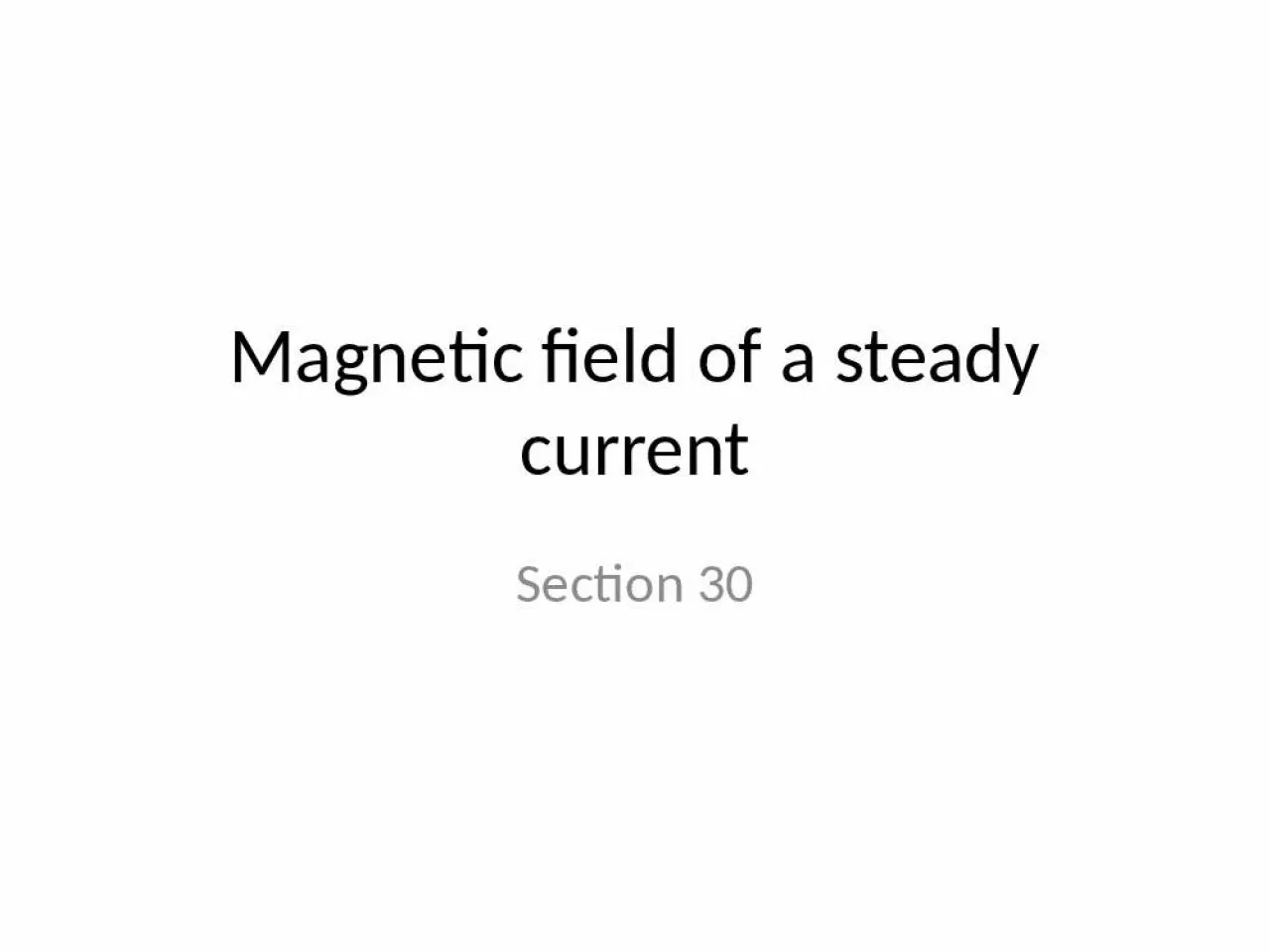 PPT-Magnetic field of a steady current